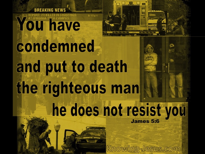 James 5:6 James 5:6 You Condemned And Put The Righteous Man To Death (yellow)